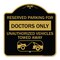 Signmission Reserved Parking for Doctors Only Unauthorized Vehicles Towed Away, A-DES-BG-1818-23116 A-DES-BG-1818-23116 - alternate 1